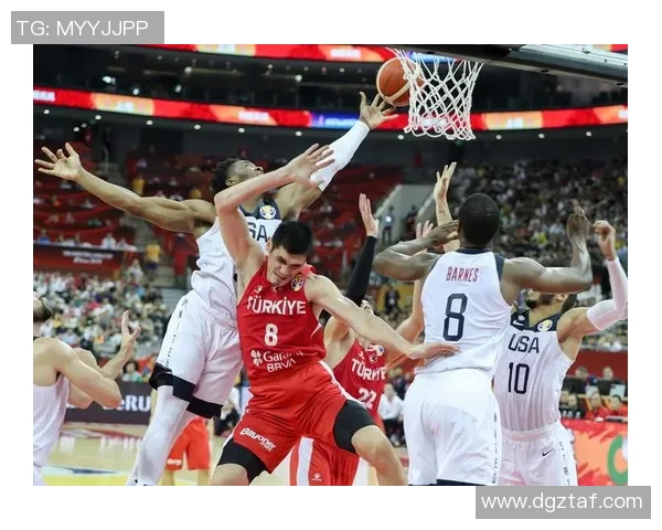 土耳其与美国篮球对决直播精彩瞬间回顾与分析 土耳其与美国篮球对决直播精彩瞬间回顾与分析